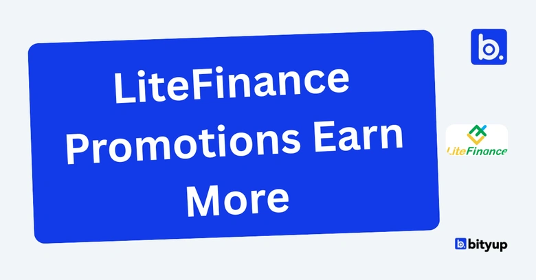 LiteFinance Promotions Earn More Bityup