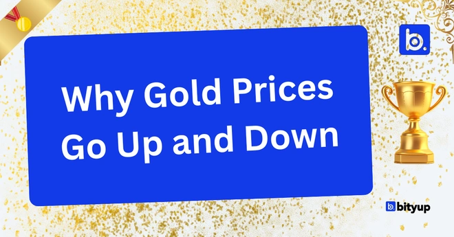 Why Gold Prices Go Up and Down